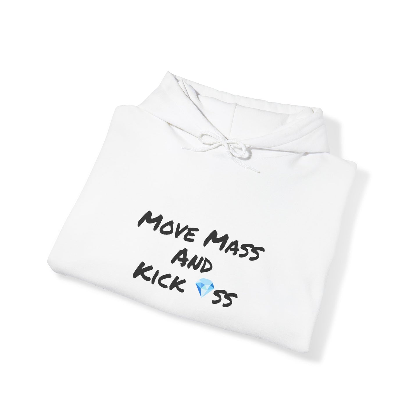 "Move Mass and Kick *ss" Hooded Sweatshirt