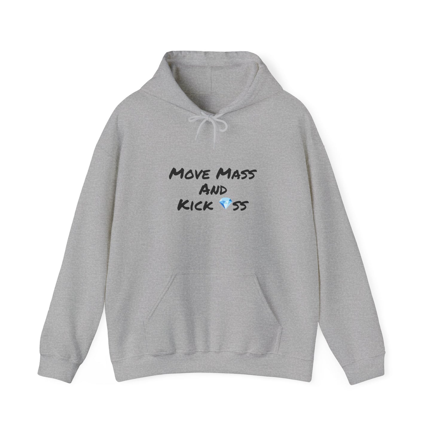 "Move Mass and Kick *ss" Hooded Sweatshirt