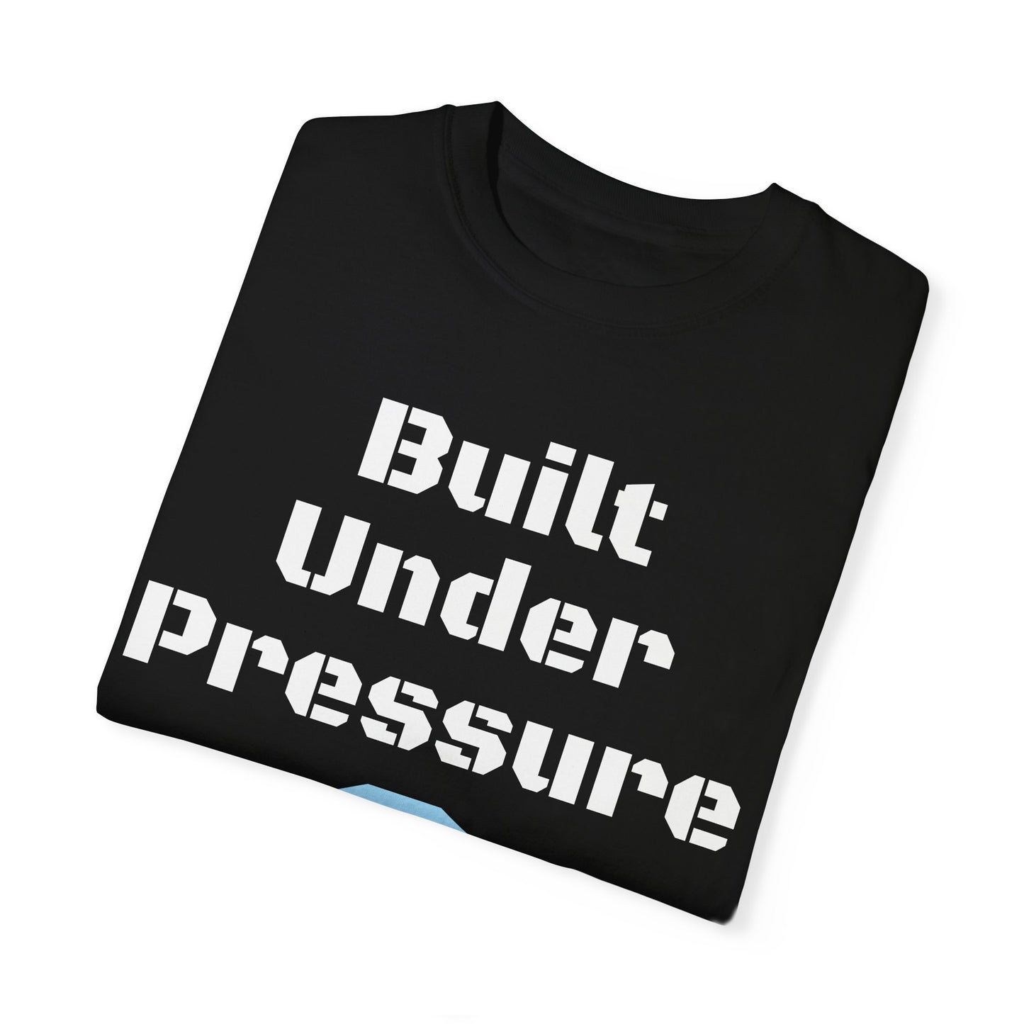 "Built Under Pressure" T-Shirt