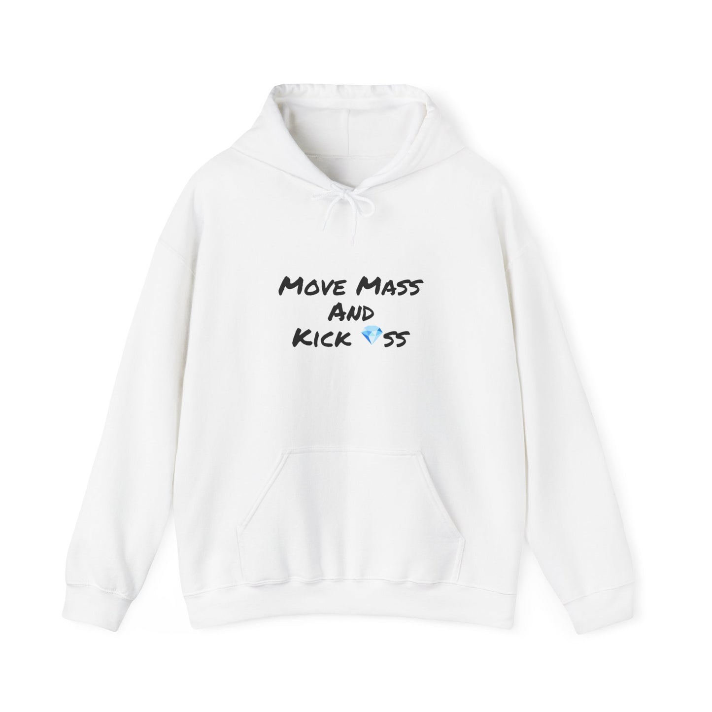 "Move Mass and Kick *ss" Hooded Sweatshirt