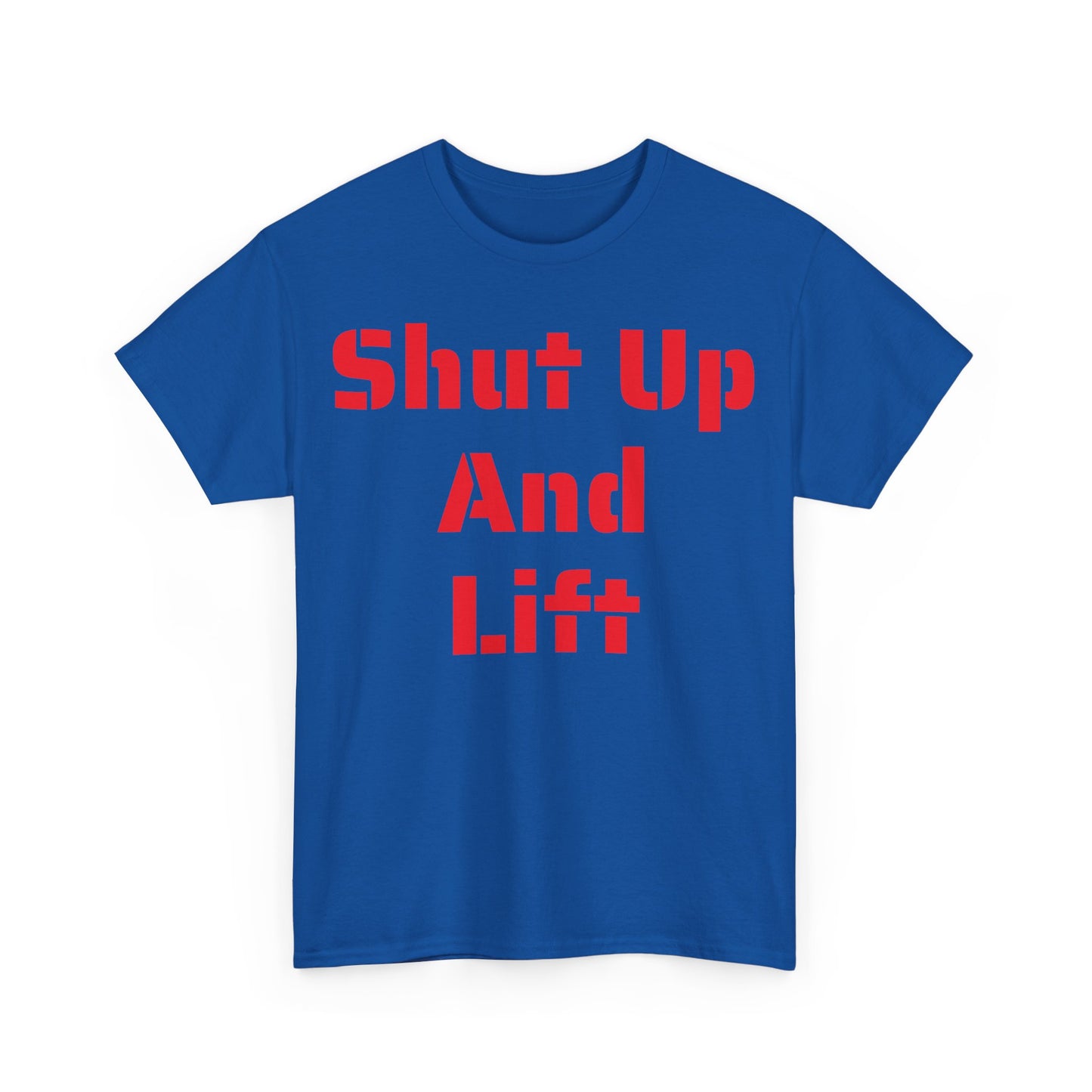 "Shut Up and Lift" Heavy Cotton Tee