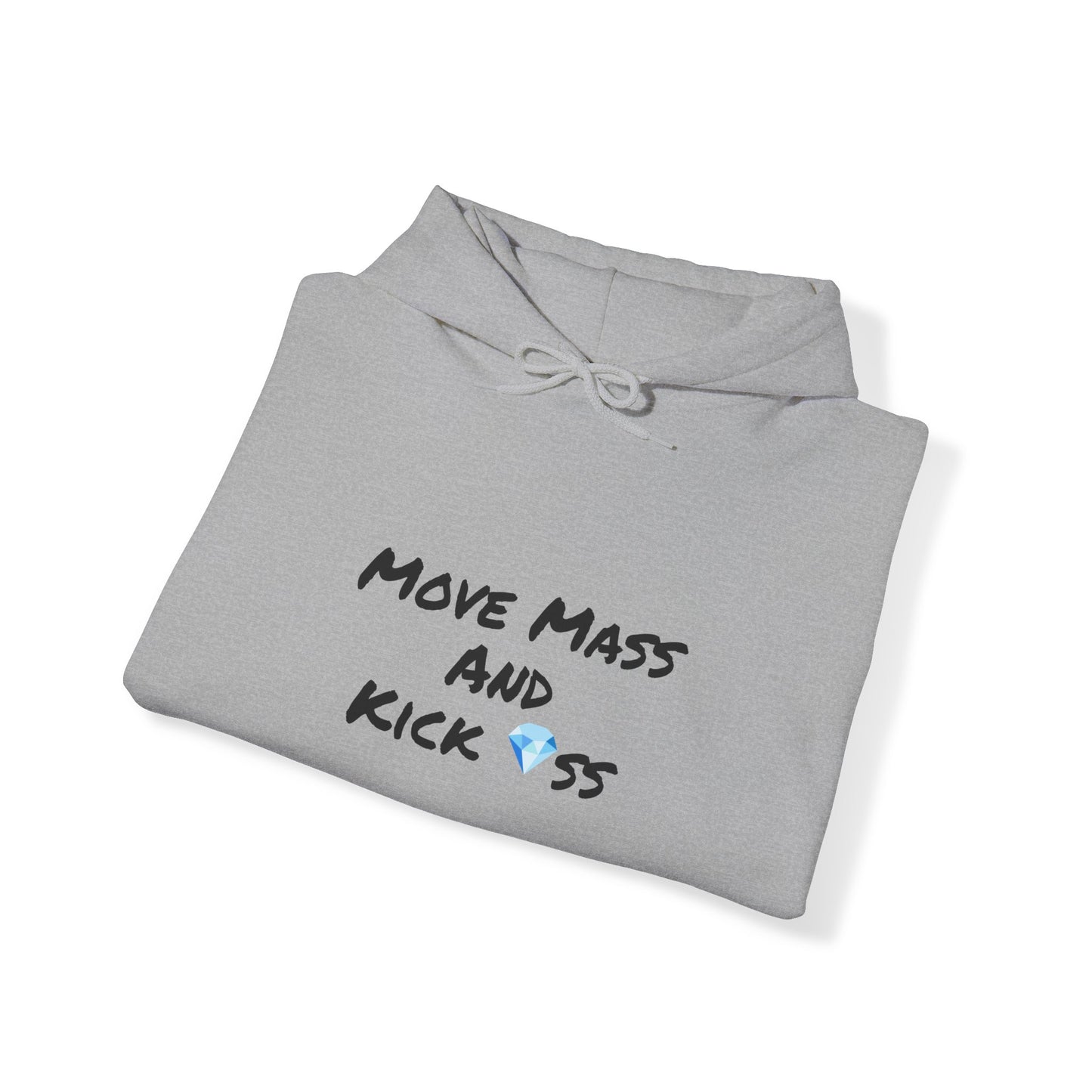"Move Mass and Kick *ss" Hooded Sweatshirt