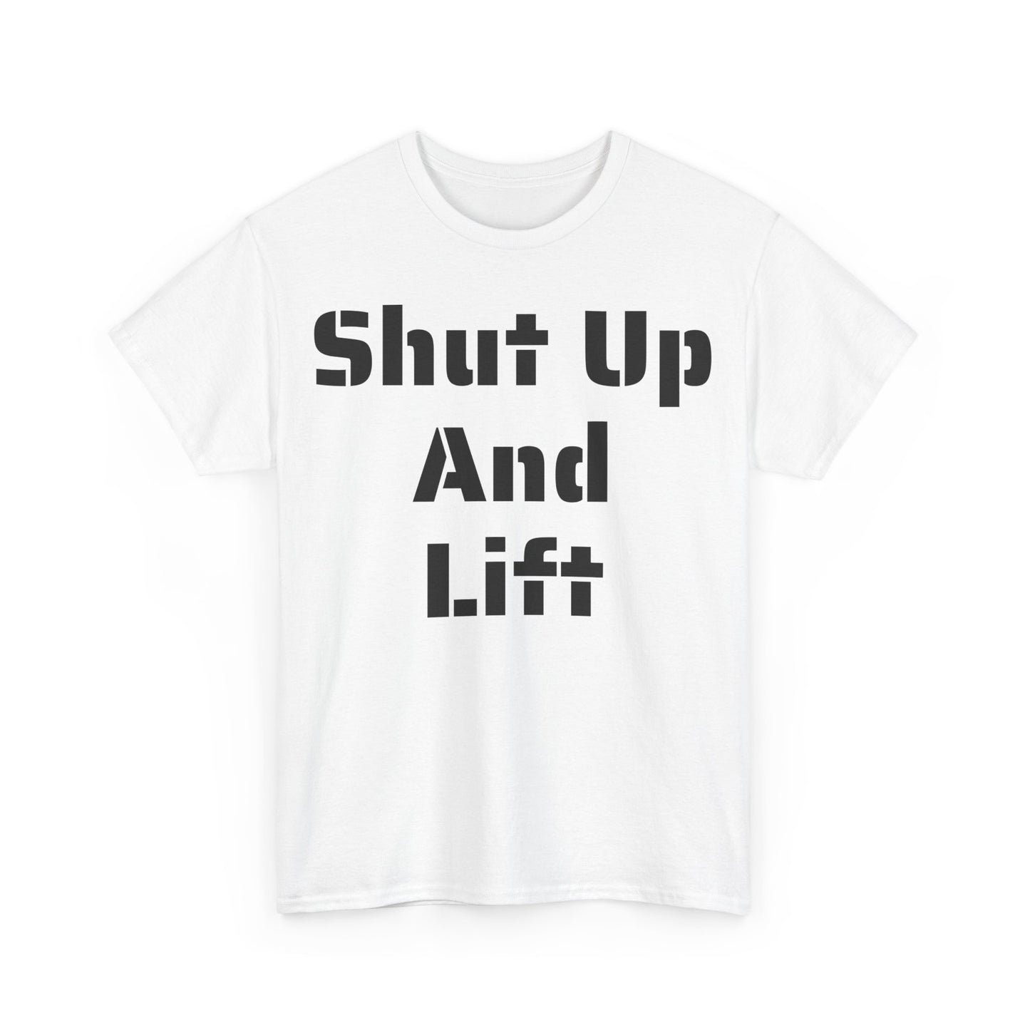 "Shut Up and Lift" Heavy Cotton Tee