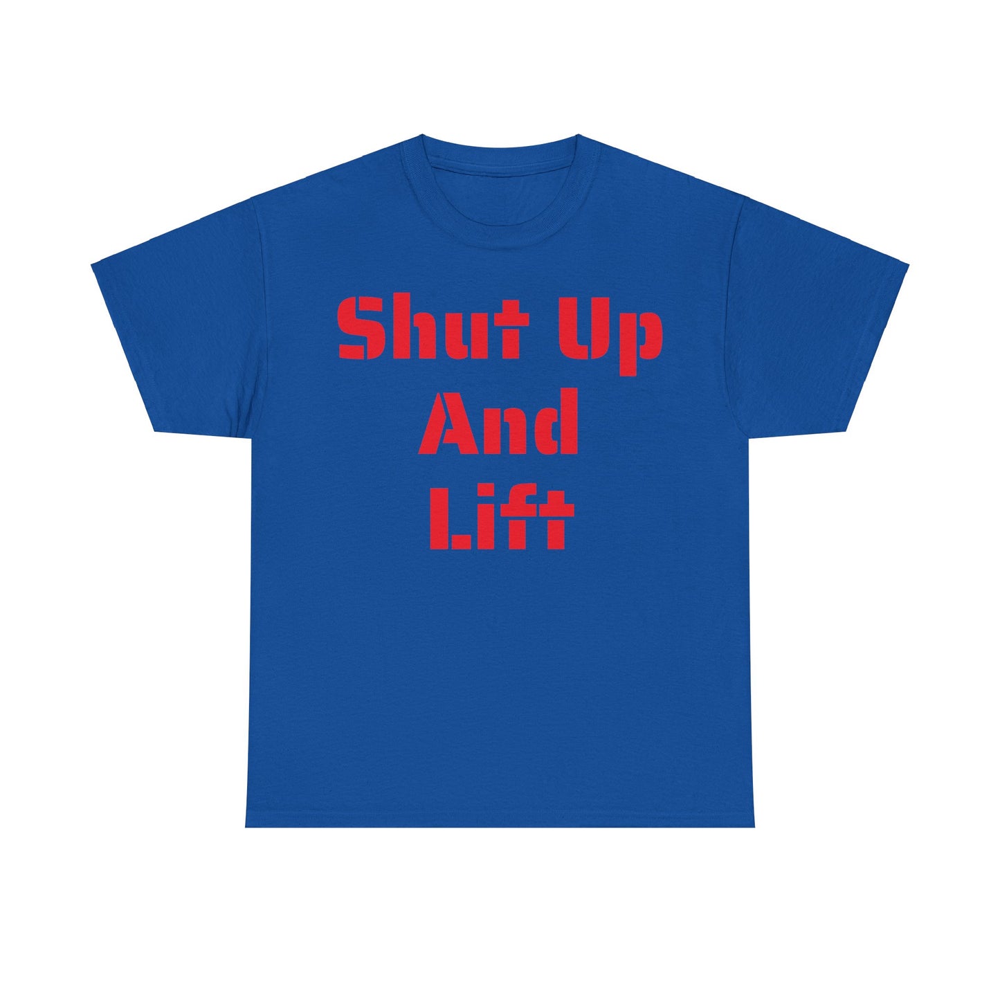 "Shut Up and Lift" Heavy Cotton Tee