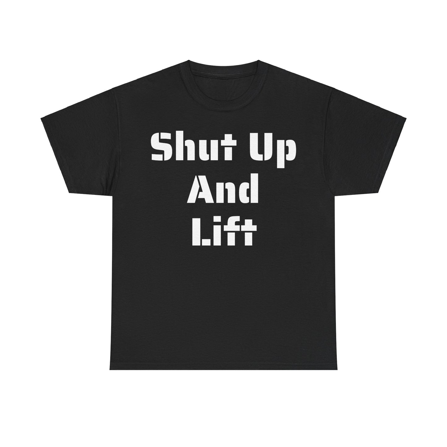 "Shut Up and Lift" Heavy Cotton Tee