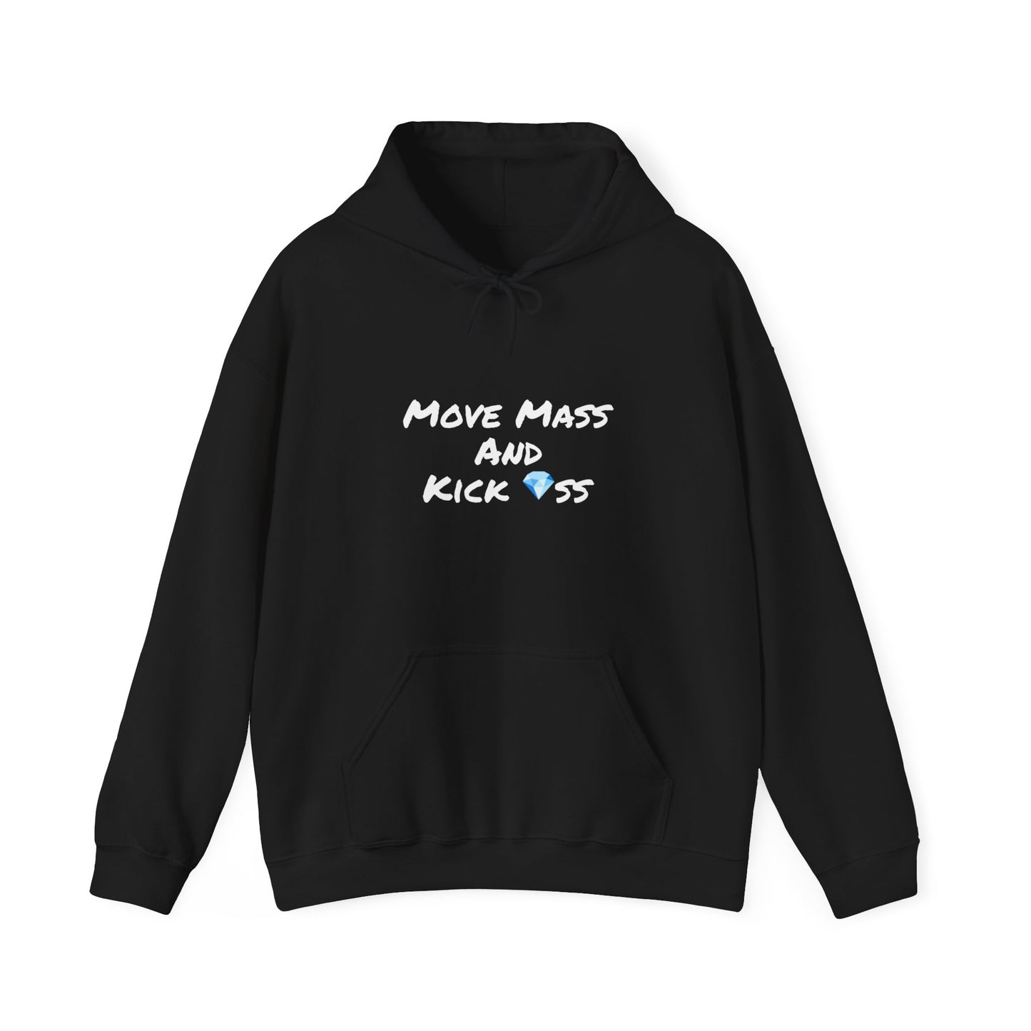 "Move Mass and Kick *ss" Hooded Sweatshirt