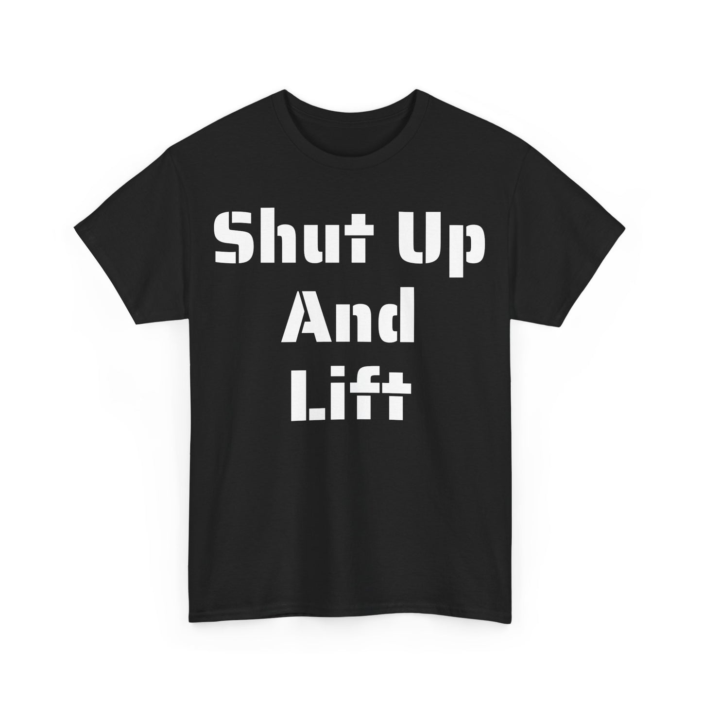 "Shut Up and Lift" Heavy Cotton Tee