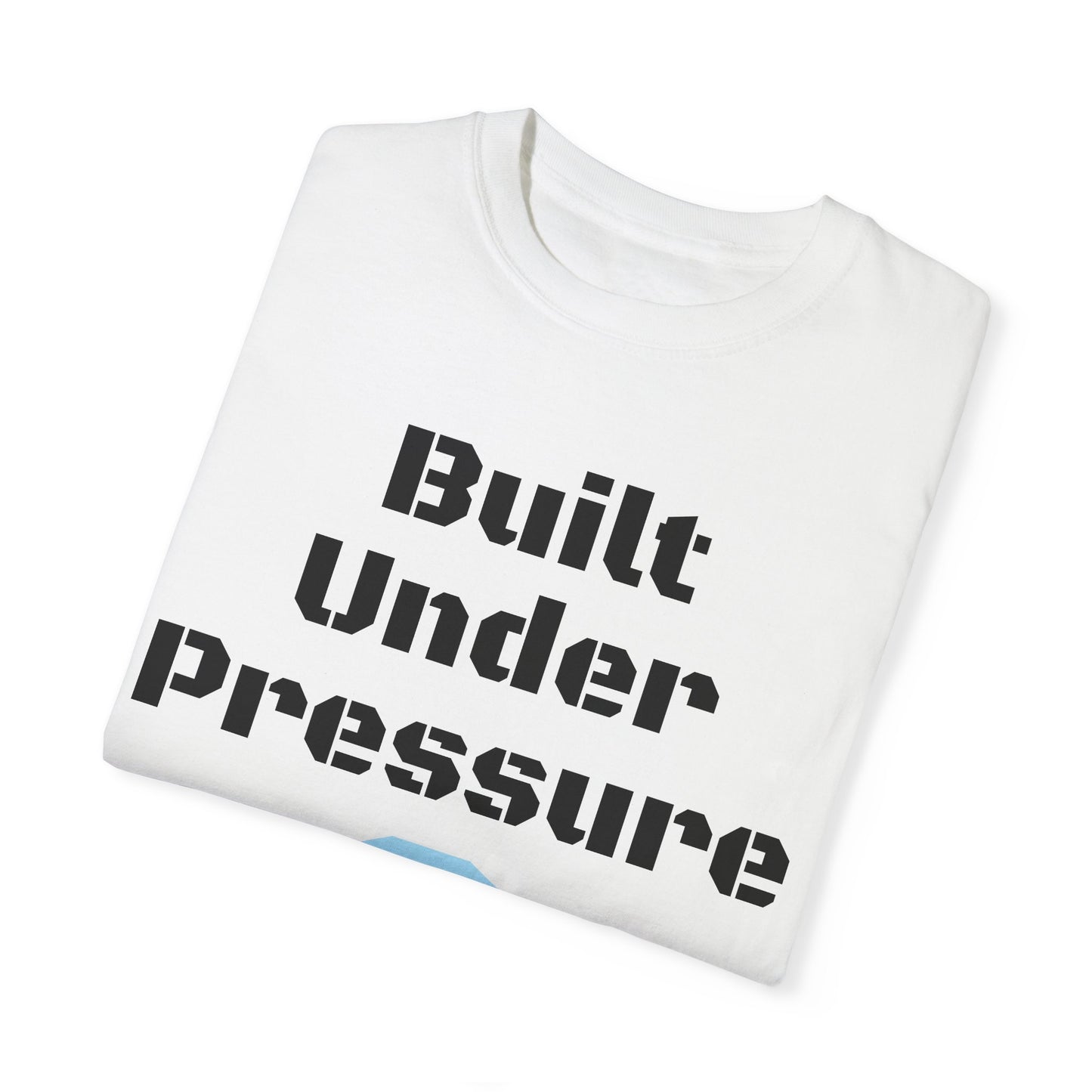 "Built Under Pressure" T-Shirt